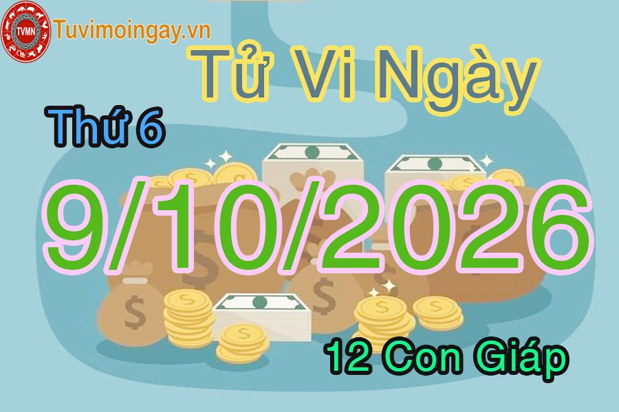 Xem bói ngày 9-10-2026 Thứ 6 Xem bói ngày 9-10-2026 Thứ 6
