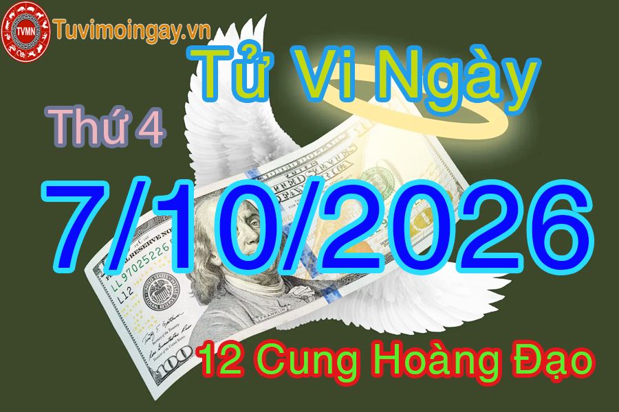 Tử vi Thứ 4 ngày 7/10/2026 của 12 cung hoàng đạo Tử vi Thứ 4 ngày 7/10/2026 của 12 cung hoàng đạo