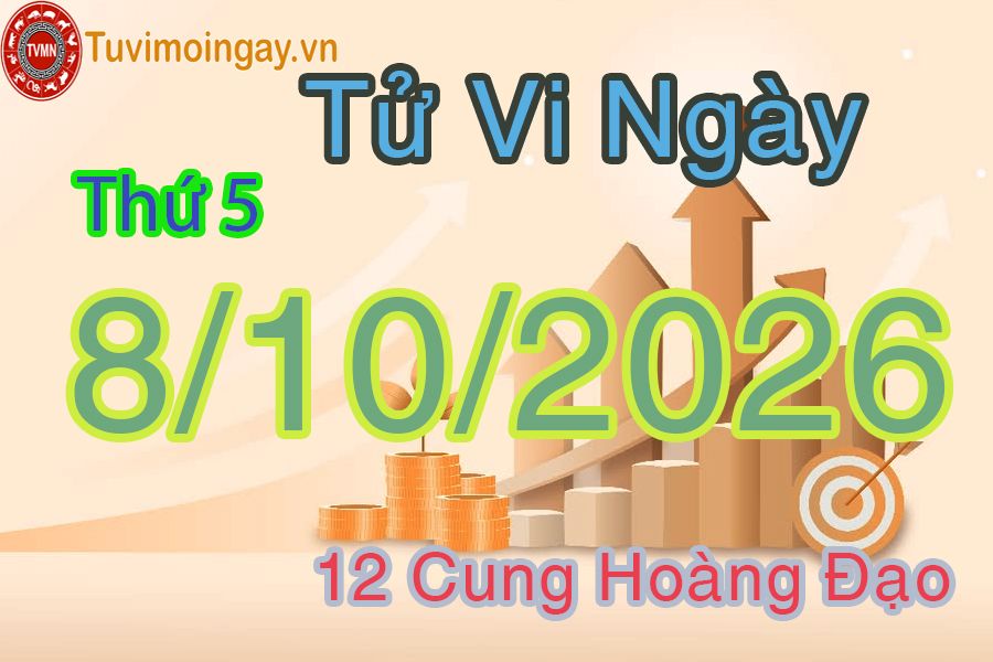 Tử vi Thứ 5 ngày 8/10/2026 của 12 cung hoàng đạo Tử vi Thứ 4 ngày 7/10/2026 của 12 cung hoàng đạo