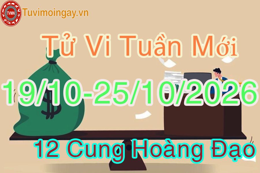 Tử vi tuần mới 12 cung hoàng đạo từ 19/10 đến 25/10/2026 Tử vi tuần mới 12 cung hoàng đạo từ 19/10 đến 25/10/2026