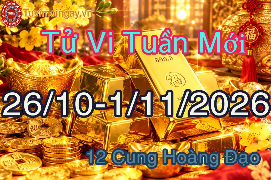 Tử vi tuần mới 12 cung hoàng đạo từ 19/10 đến 25/10/2026 Tử vi tuần mới 12 cung hoàng đạo từ 26/10 đến 1/11/2026