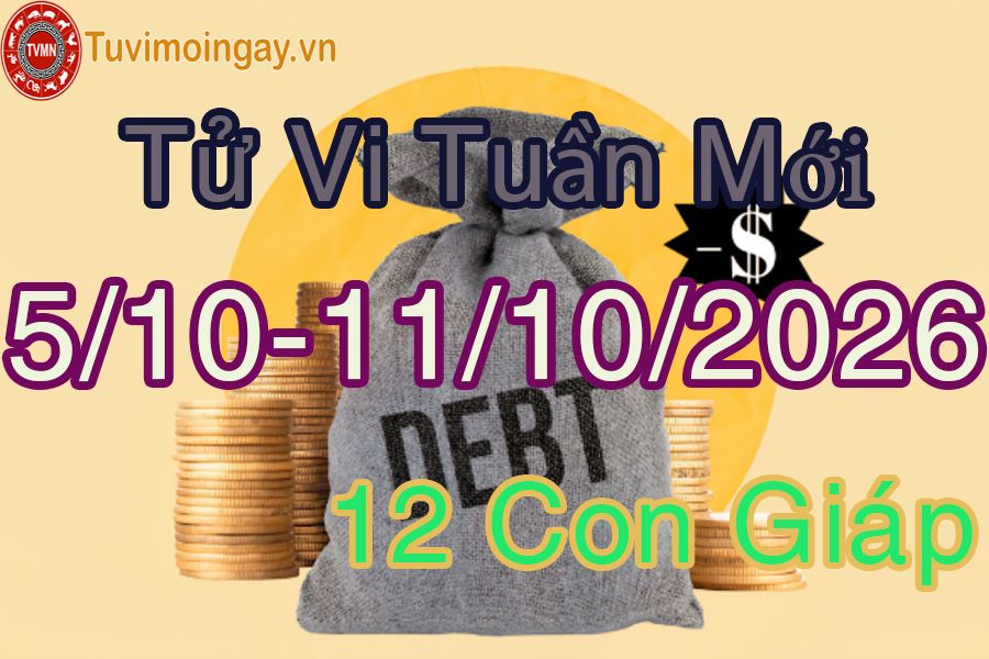 Tuần mới từ ngày 5/10 đến 11/10/2026 của 12 con giáp Tuần mới từ ngày 5/10 đến 11/10/2026 của 12 con giáp